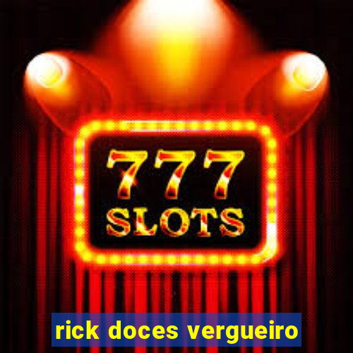 rick doces vergueiro